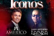 Dos íconos de la música llegan a Gran Arena Monticello: Américo y Juan Antonio Labra